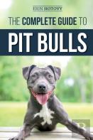 The Complete Guide To Pit Bulls