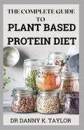 The Complete Guide To Plant Based Protein Diet