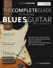 The Complete Guide To Playing Blues Guitar Book Two - Melodic Phrasing