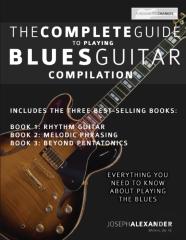 The Complete Guide To Playing Blues Guitar