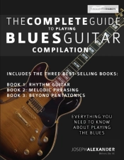 The Complete Guide To Playing Blues Guitar