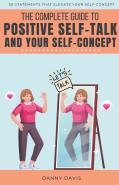 The Complete Guide To Positive Self Talk And Your Self Concept