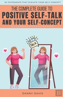 Bertrand.pt - The Complete Guide To Positive Self Talk And Your Self Concept