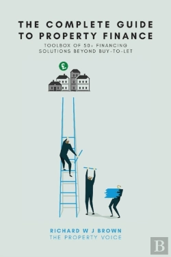 Bertrand.pt - The Complete Guide To Property Finance: