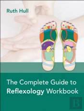 The Complete Guide To Reflexology Workbook