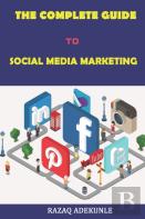 The Complete Guide To Social Media Marketing