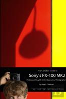 The Complete Guide To Sony'S Rx-100 Mk2 (B&W Edition)