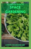 The Complete Guide To Space Gardening