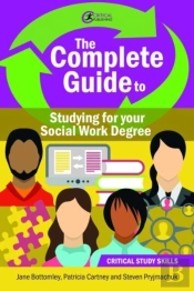 The Complete Guide To Studying For Your Social Work Degree