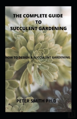 Bertrand.pt - The Complete Guide To Succulent Gardening