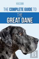 The Complete Guide To The Great Dane