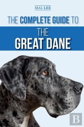 The Complete Guide To The Great Dane