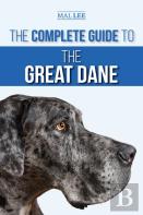 The Complete Guide To The Great Dane