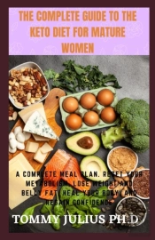 The Complete Guide To The Keto Diet For Mature Women