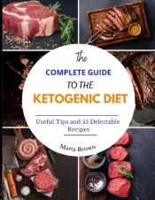 The Complete Guide To The Ketogenic Diet