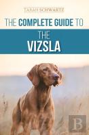 The Complete Guide To The Vizsla