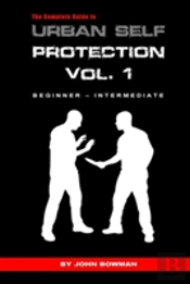 The Complete Guide To Urban Self Protection