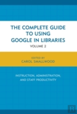 Bertrand.pt - The Complete Guide To Using Google In Libraries