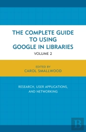 The Complete Guide To Using Google In Libraries