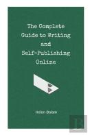 The Complete Guide To Writing And Self-Publishing Online
