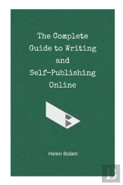 The Complete Guide To Writing And Self-Publishing Online