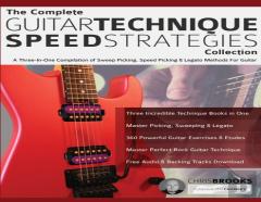 The Complete Guitar Technique Speed Strategies Collection