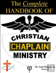 The Complete Handbook Of Christian Chaplain Ministry