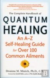 The Complete Handbook Of Quantum Healing