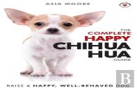The Complete Happy Chihuahua Guide