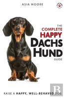 The Complete Happy Dachshund Guide