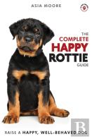 The Complete Happy Rottie Guide