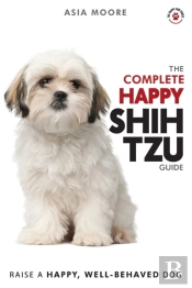The Complete Happy Shih Tzu Guide