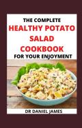 The Complete Healthy Potato Salad Cookbook For Your Enjoyment