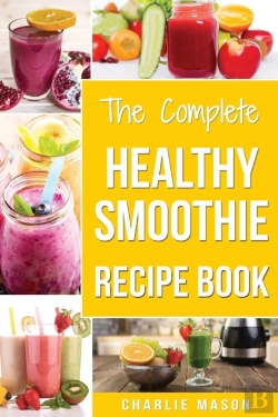 Bertrand.pt - The Complete Healthy Smoothie Recipe Book