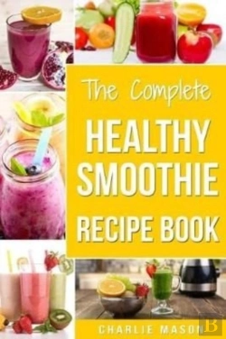 Bertrand.pt - The Complete Healthy Smoothie Recipe Book