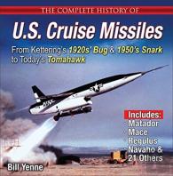 The Complete History Of U.S. Cruise Missiles: From Kettering'S 1920s' Bug & 1950s' Snark To Today'S Tomahawk