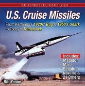 The Complete History Of U.S. Cruise Missiles: From Kettering'S 1920s' Bug & 1950s' Snark To Today'S Tomahawk