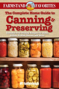 Bertrand.pt - The Complete Home Guide To Canning & Preserving: Farmstand Favorites