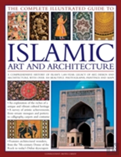 Bertrand.pt - The Complete Illustrated Guide To Islamic Art And Architecture