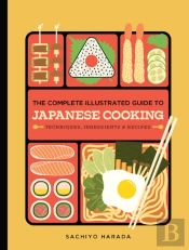The Complete Illustrated Guide To Japanese Cooking