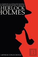 The Complete Illustrated Novels And Thirty-Seven Short Stories Of Sherlock Holmes
