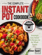 The Complete Instant Pot Cookbook