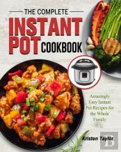 The Complete Instant Pot Cookbook