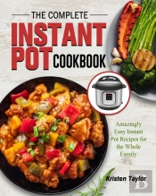 The Complete Instant Pot Cookbook