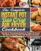The Complete Instant Pot Duo Crisp Air Fryer Cookbook