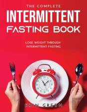 The Complete Intermittent Fasting Book: