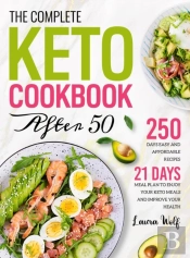 The Complete Keto Cookbook After 50: 250