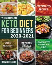 The Complete Keto Diet For Beginners 2020-2021