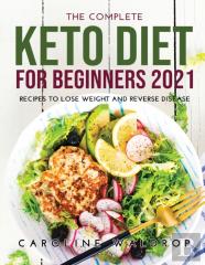 The Complete Keto Diet For Beginners2021