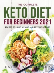 The Complete Keto Diet For Beginners2021